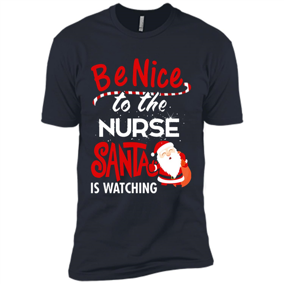 Be Nice To Nurse Santa Is Watching - Premium Short Sleeve T-Shirt
