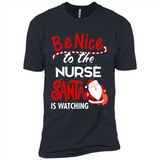 Be Nice To Nurse Santa Is Watching - Premium Short Sleeve T-Shirt
