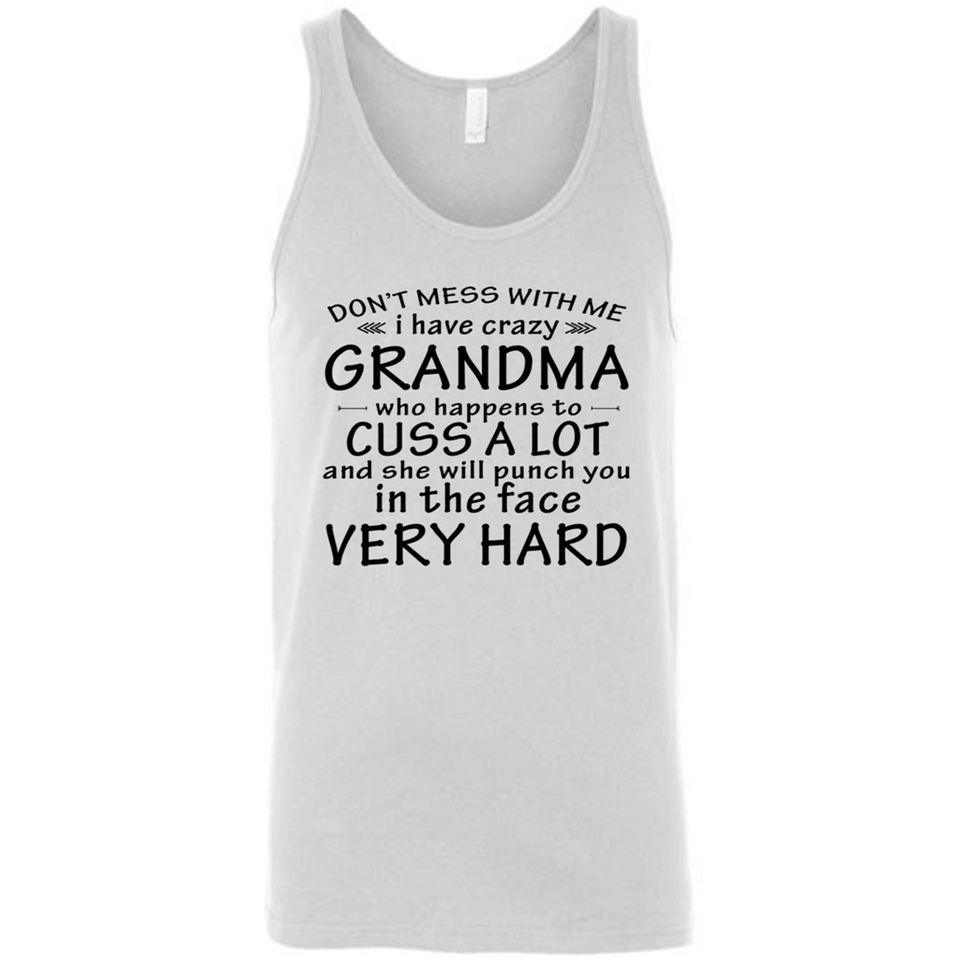Don't Mess With Me My Grandma Is Crazy And She Will Punch You - Canvas Unisex Tank