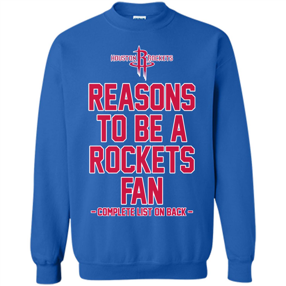 Reasons to be a Houston Rockets Fan Complete List on Back - Sweatshirt