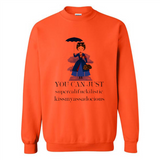 Mary Poppins Clipart You Can Just Supercalifuckilistic Kissmyassadocious MERCHCUTE - Sweatshirt