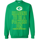Reasons to be a Green Bay Packers Fan Complete List on Back - Sweatshirt
