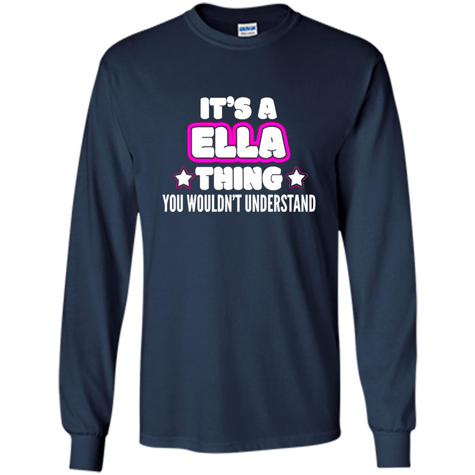 It's A Ella Thing You Wouldn't Understand - Long Sleeve T-Shirt