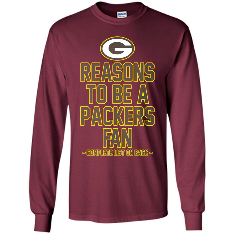 Reasons to be a Green Bay Packers Fan Complete List on Back - Long Sleeve T-Shirt
