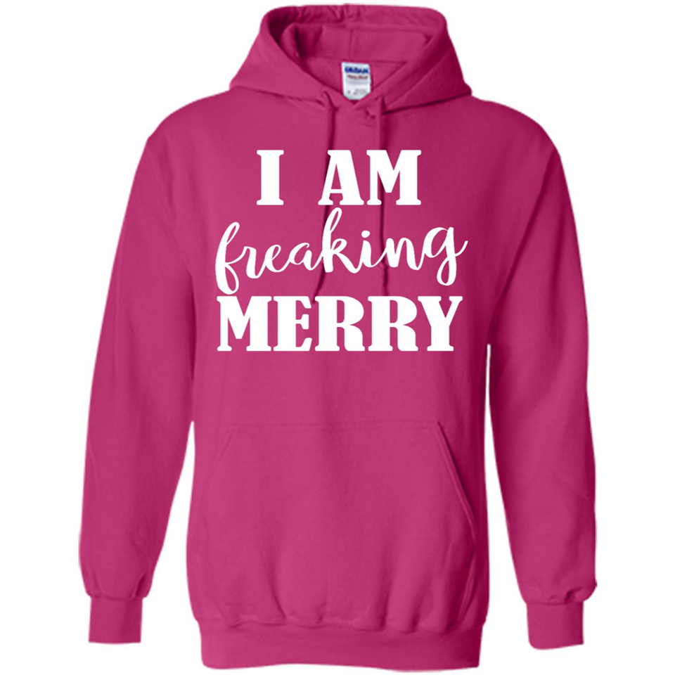 I Am Freaking Merry Funny Festive Winter Holiday - Hoodie