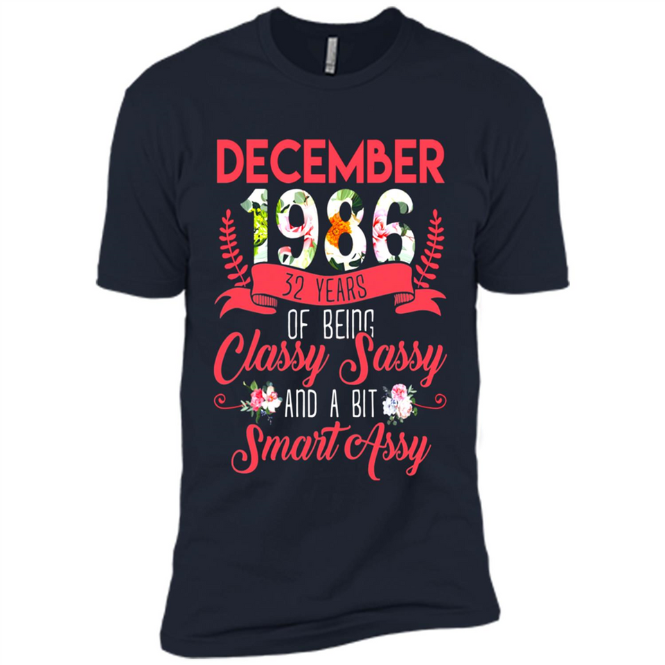 December 1986 32 Years Of Being Classy Sassy - Premium Short Sleeve T-Shirt