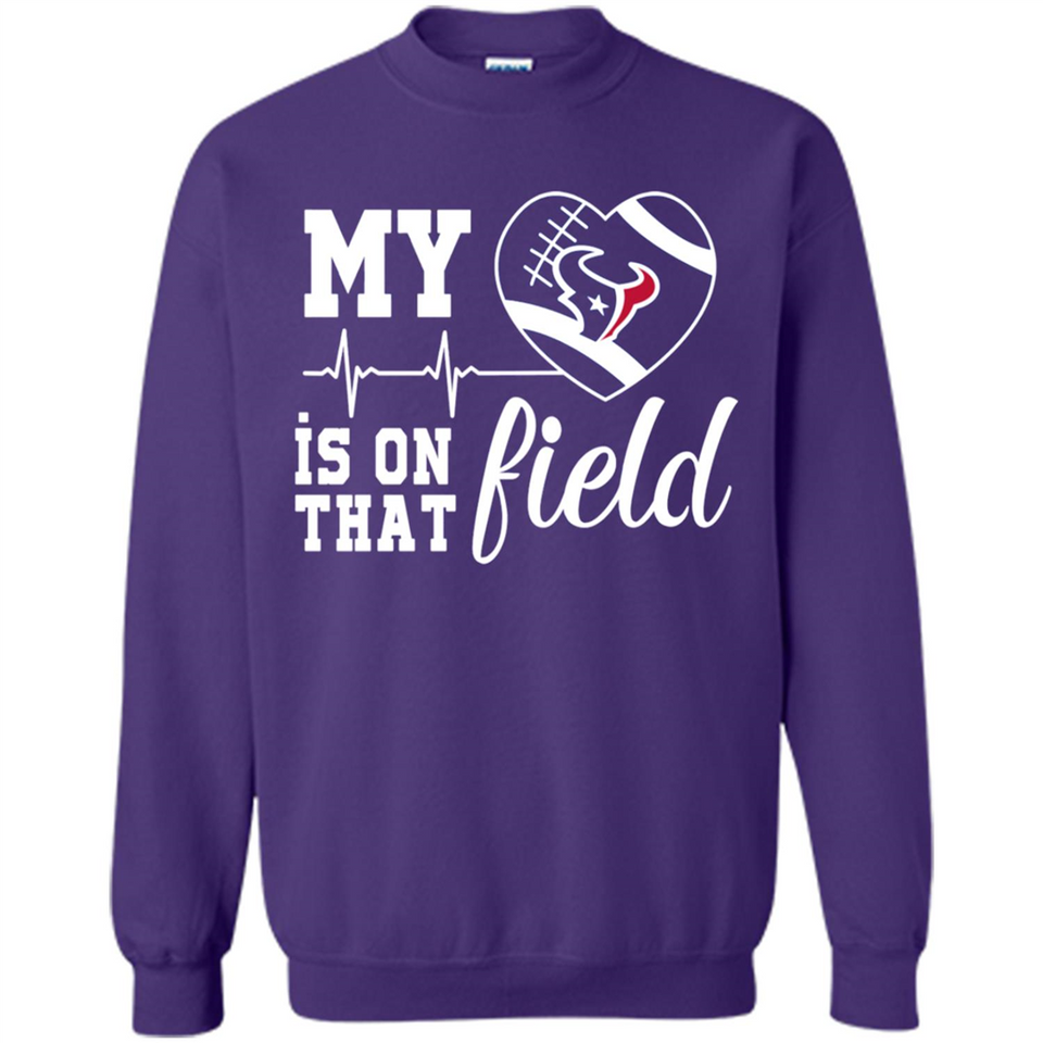 Houston Texans Football My Heart is on that Field - Sweatshirt