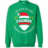 Be Nice to Farmer Santa Watching Christmas 1 - Sweatshirt
