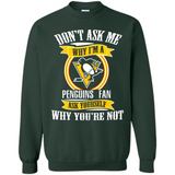 Don't Ask Me Why I'm A Pittsburgh Penguins Fan Ask Yourself