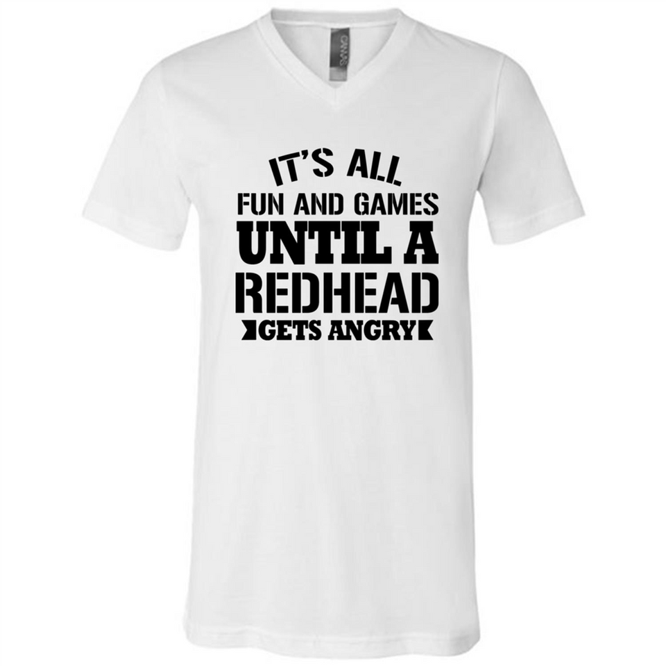 It's all fun and games until a redhead gets angry - Canvas Unisex V-Neck