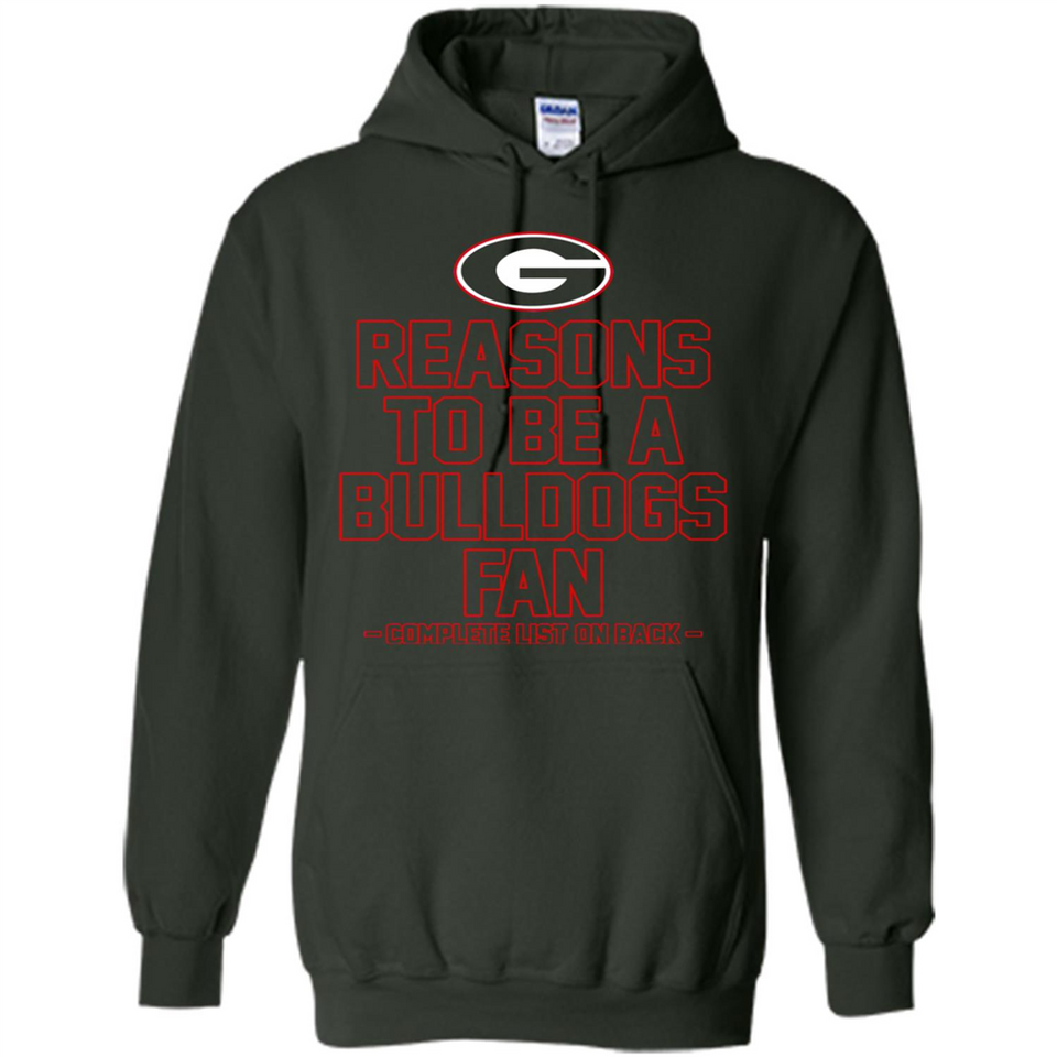 Reasons to be a Georgia Bulldogs Fan Complete List on Back - Hoodie