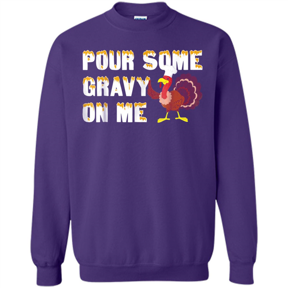 Pour Some Gravy On Me Funny Turkey Thanksgiving