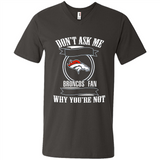 Don't Ask Me Why I'm A Denver Broncos Fan Ask Yourself