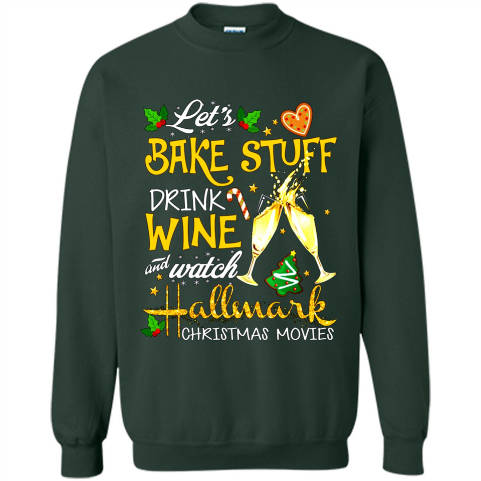 Let’s Bake Stuff Drink And Watch Hallmark Christmas Movies Sweatshirt PINGPONG