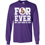 Ottawa Senators Forever For ever not just when we win - Long Sleeve T-Shirt