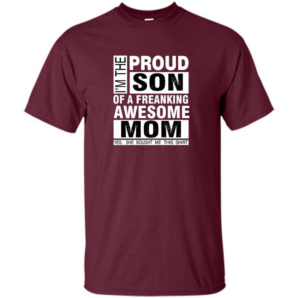 PROUD SON OF A FREAKING AWESOME MOM