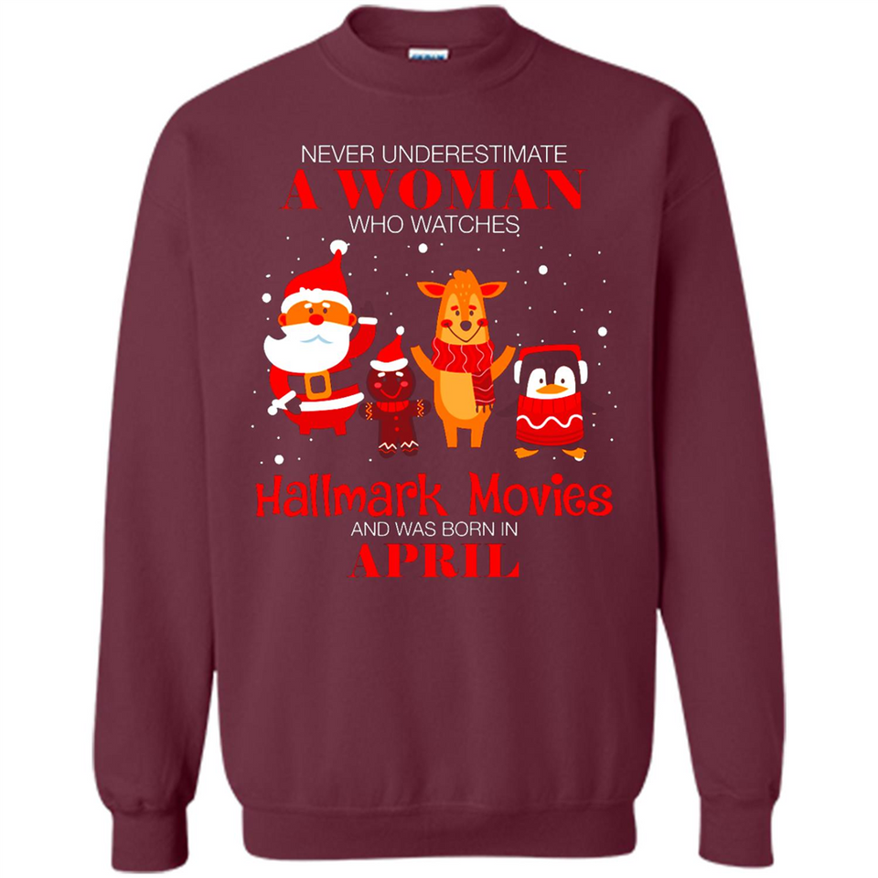 Never Underestimate An April Woman Watches Hallmark Movies Sweatshirt - Sweatshirt
