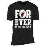 Miami Heat Forever For ever not just when we win - Premium Short Sleeve T-Shirt