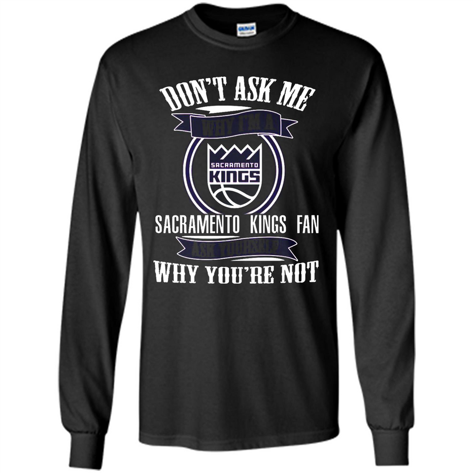 Don't Ask Me Why I'm A Sacramento Kings Fan Ask Yourself