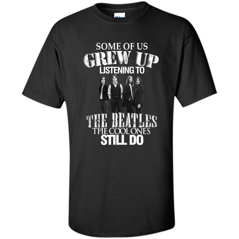 Some of us grew up listening to the beatles