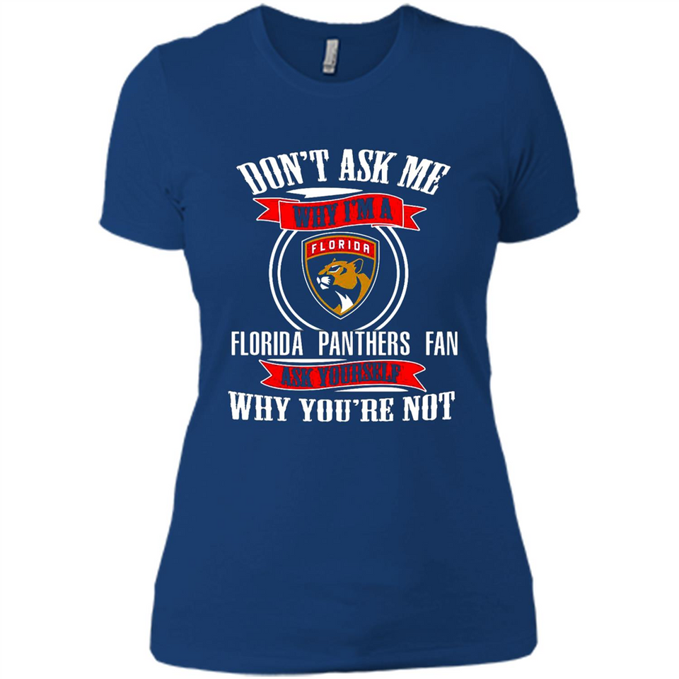 Don't Ask Me Why I'm A Florida Panthers Fan Ask Yourself