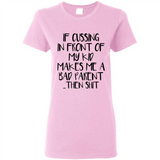 If cussing In front of my kids makes me a bad Parent then shit - Ladies Short-Sleeve