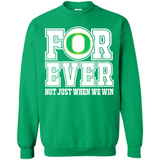 Oregon Ducks Forever For ever not just when we win - Sweatshirt