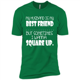 My Husband Is My Best Friend But Sometimes I Wanna Square Up - Premium Short Sleeve T-Shirt