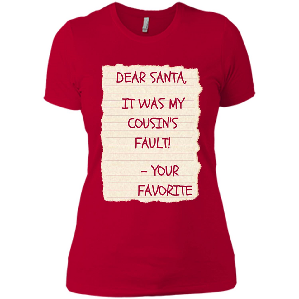 Dear Santa It Was My Cousin's Fault! Christmas - Ladies' Boyfriend T-Shirt