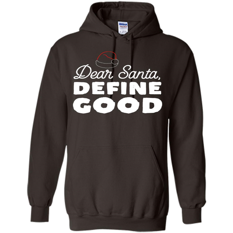 Dear Santa Define Good Christmas - Hoodie
