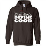 Dear Santa Define Good Christmas - Hoodie