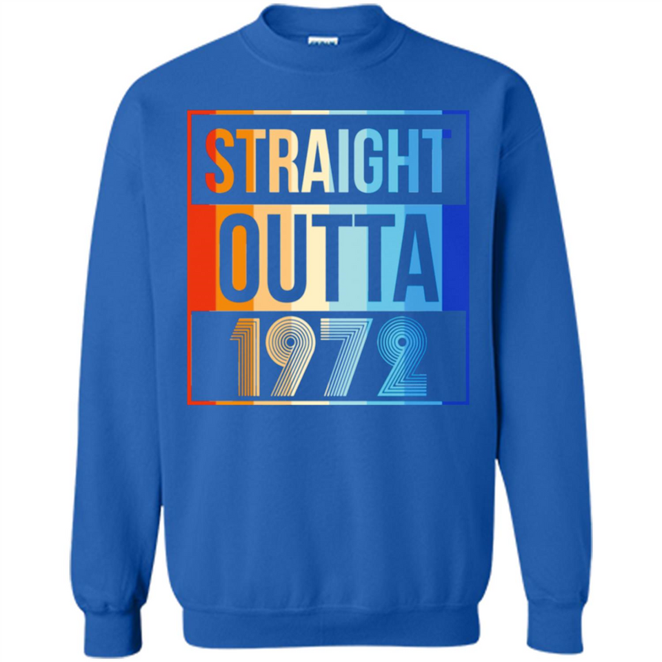 Retro Straight Outta 1972 46 Years Old - Sweatshirt