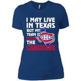 I May Live In Texas But My Team Is The Canadians - Ladies' Boyfriend T-Shirt