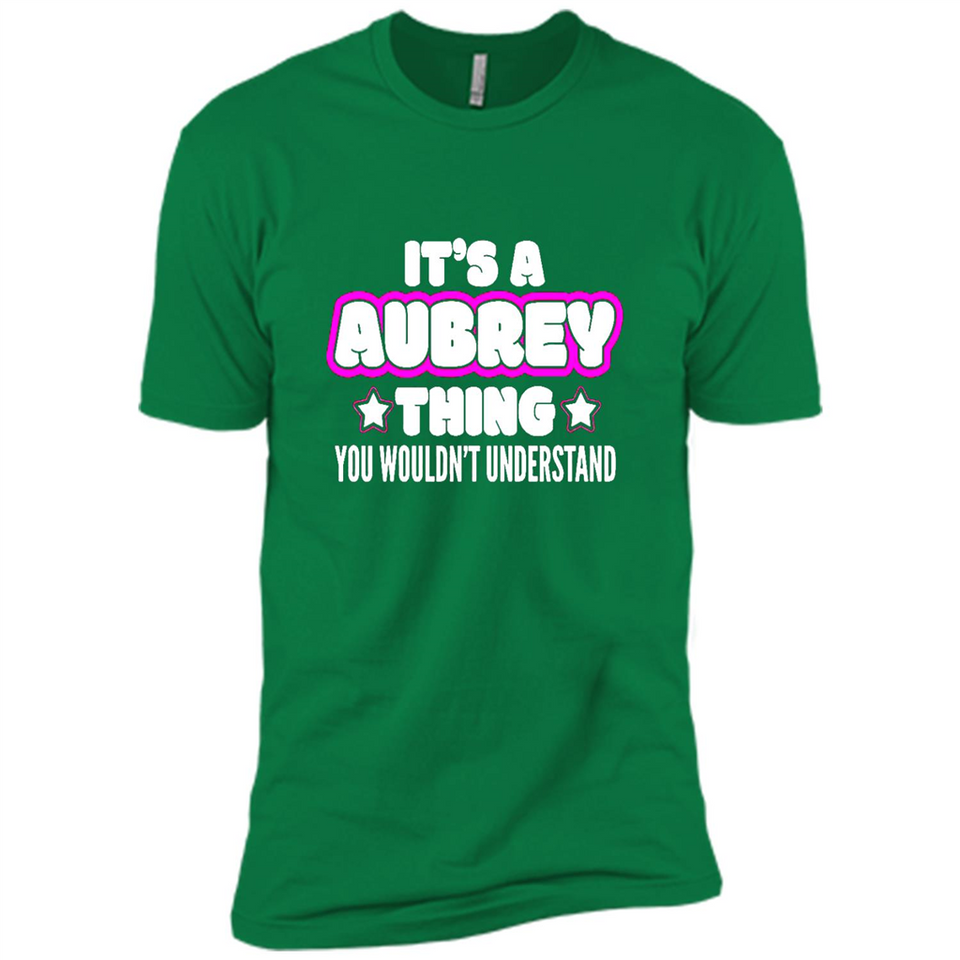 It's A Aubrey Thing You Wouldn't Understand - Premium Short Sleeve T-Shirt