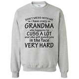 Don't Mess With Me My Grandma Is Crazy And She Will Punch You - Sweatshirt