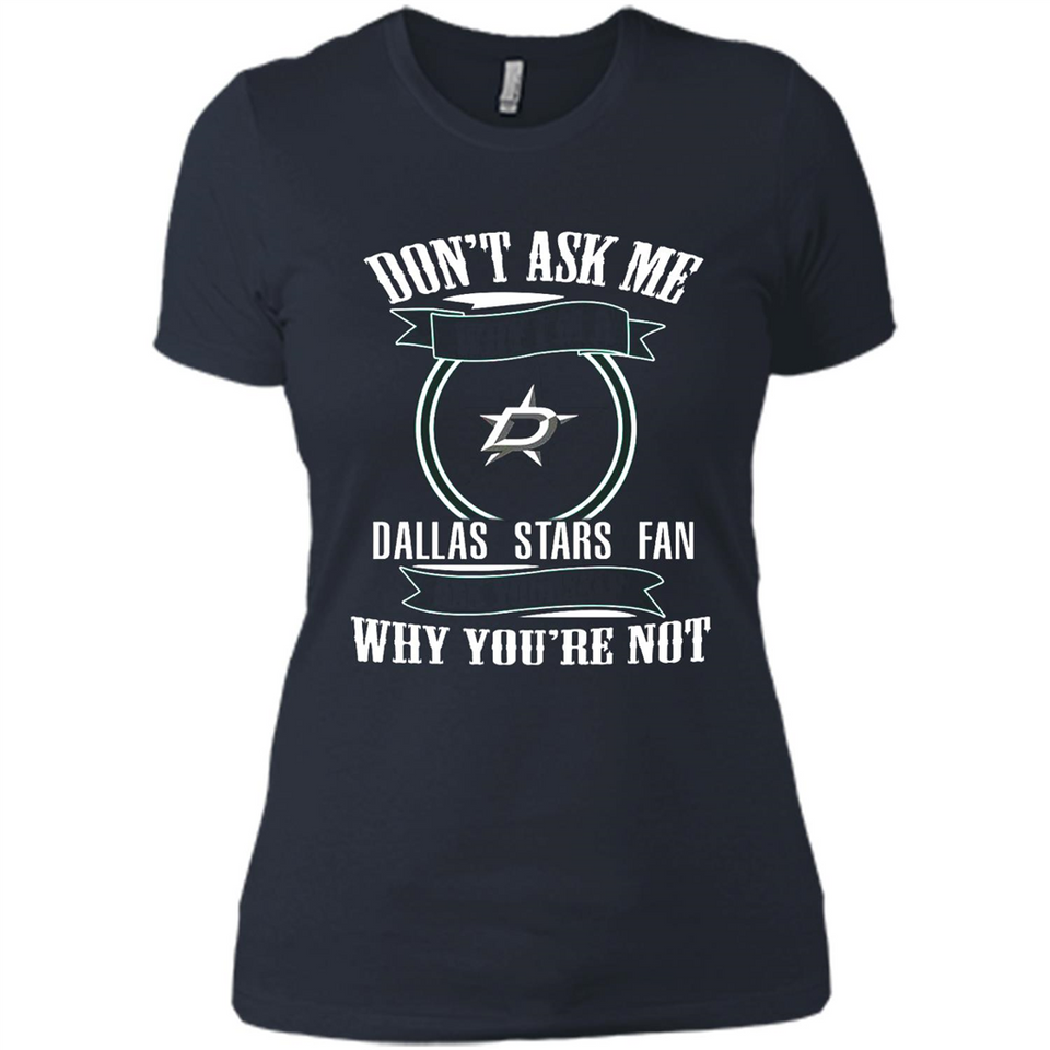 Don't Ask Me Why I'm A Dallas Stars Fan Ask Yourself