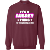 It's A Aubrey Thing You Wouldn't Understand - Sweatshirt
