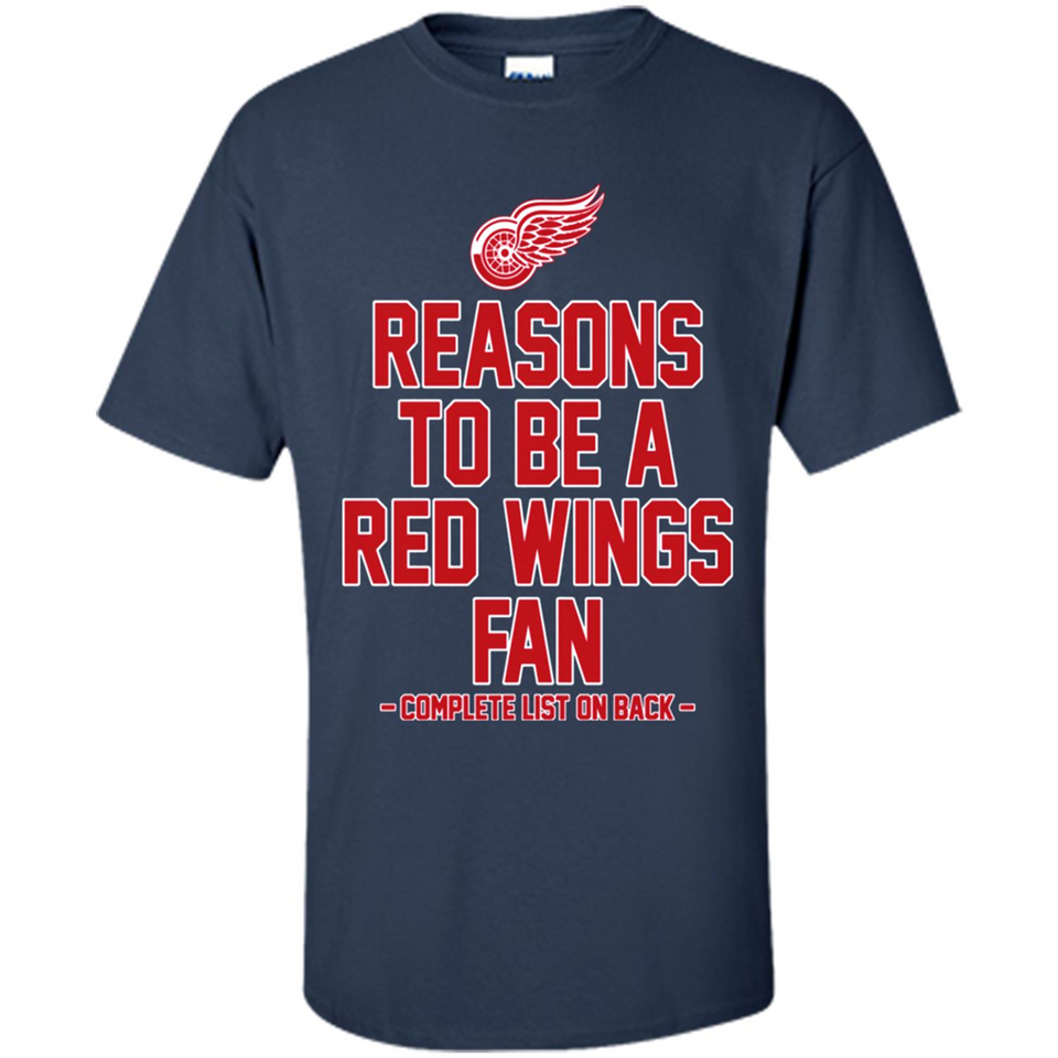 Reasons to be a Detroit Red Wings Fan Complete List on Back - Shirt
