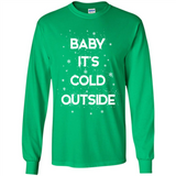 Baby It’s Cold Outside Christmas - Long Sleeve T-Shirt