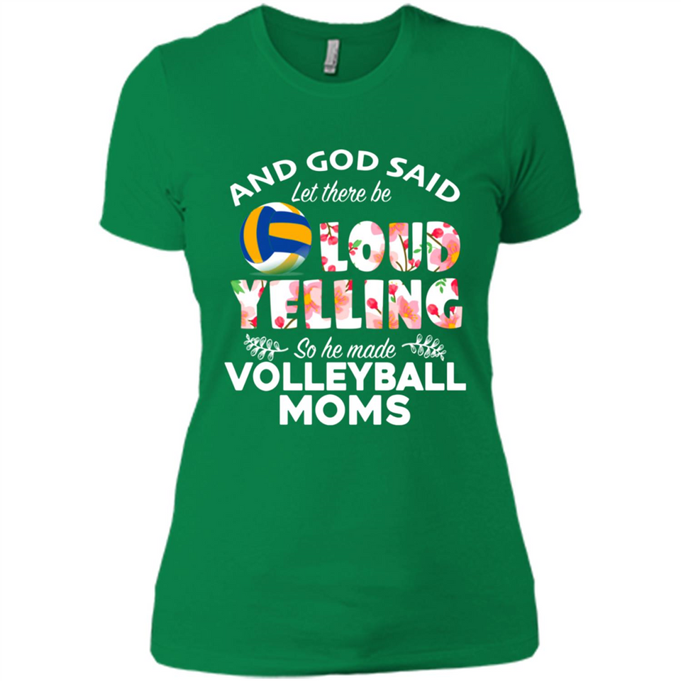 God Said let There Be Loud Yelling So He Made Volleyball Moms - Ladies' Boyfriend T-Shirt