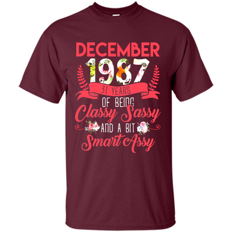 December 1987 31 Years Of Being Classy Sassy - Shirt
