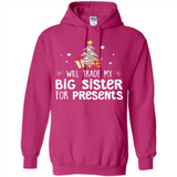 Will Trade My Big Sister For Presents Christmas - Hoodie