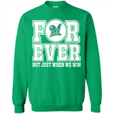 Milwaukee Brewers Forever For ever not just when we win - Sweatshirt