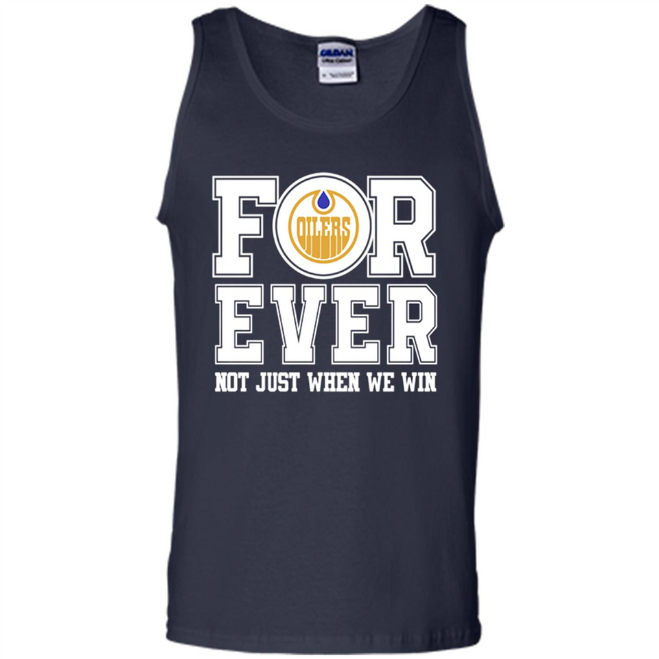 Edmonton Oilers Forever For ever not just when we win - Tank Top