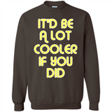 It'd Be A Lot Cooler If You Did Vintage Large Print - Sweatshirt