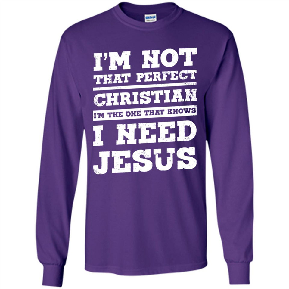 I'm The One That Known I Need Jesus - Long Sleeve T-Shirt