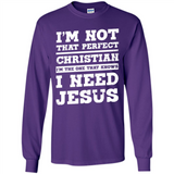 I'm The One That Known I Need Jesus - Long Sleeve T-Shirt