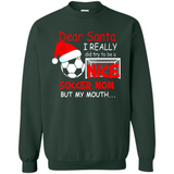 Dear Santa I Really Did Try To Be A Nice Soccer Mom Sweatshirt - Sweatshirt