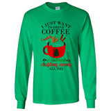 I Just Want To Drink Coffee And Watch Hallmark Christmas Movies All Day MERCHCUTE - Long Sleeve T-Shirt