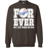 Los Angeles Dodgers Forever For ever not just when we win - Sweatshirt